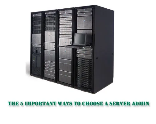 5 important ways to choose a server admin